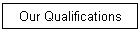Our Qualifications